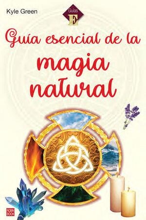 GUIA ESENCIAL DE LA MAGIA NATURAL | 9788499176888 | GREEN, KYLE