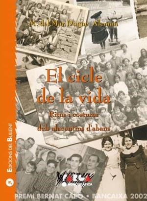EL CICLE DE LA VIDA. RITUS I COSTUMS DELS ALACANTINS D ABANS | 9788489663923 | MARIA DEL MAR DUQUE ALEMAN