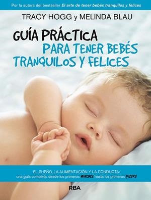 GUÍA PRÁCTICA PARA TENER BEBÉS TRANQUILOS Y FELICES | 9788411322263 | HOGG, TRACY/BLAU, MELINDA | Llibreria Online de Tremp