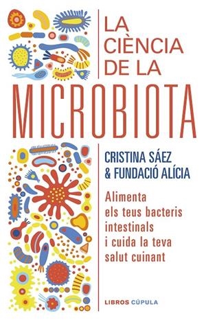LA CIÈNCIA DE LA MICROBIOTA | 9788448029920 | FUNDACIÓN ALÍCIA/SAEZ, CRISTINA | Llibreria Online de Tremp