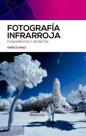 FOTOGRAFÍA INFRARROJA | 9788426734624 | GUIRAO, GINÉS | Llibreria Online de Tremp