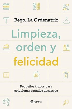 LIMPIEZA, ORDEN Y FELICIDAD | 9788408261896 | BEGO, LA ORDENATRIZ | Llibreria Online de Tremp
