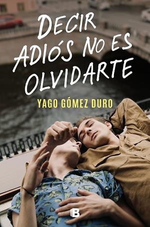 DECIR ADIÓS NO ES OLVIDARTE | 9788466673266 | GÓMEZ DURO, YAGO | Llibreria Online de Tremp