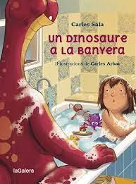 UN DINOSAURE A LA BANYERA | 9788424674441 | SALA I VILA, CARLES | Llibreria Online de Tremp