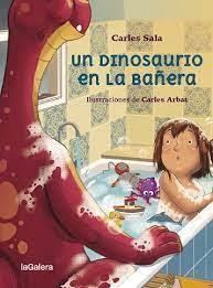UN DINOSAURIO EN LA BAÑERA | 9788424674458 | SALA I VILA, CARLES | Llibreria Online de Tremp