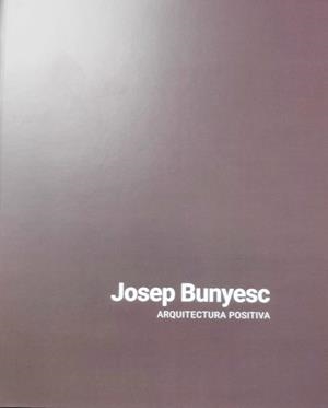 ARQUITECTURA POSITIVA | 9788409219599 | BUNYESC PALACIN, JOSEP | Llibreria Online de Tremp