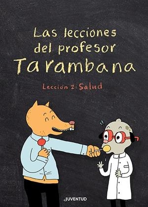 LAS LECCIONES DEL PROFESOR TARAMBANA. LECCIÓN 2: SALUD | 9788426147967 | GRAVEL, ELISE | Llibreria Online de Tremp