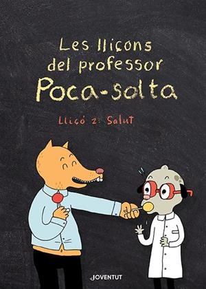 LES LLIÇONS DEL PROFESSOR POCA-SOLTA. LLIÇÓ 2: SALUT | 9788426147974 | GRAVEL, ELISE | Llibreria Online de Tremp