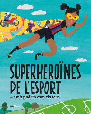 SUPERHEROINES DE L'ESPORT - AMB PODERS COM ELS TEUS | 9788418928475