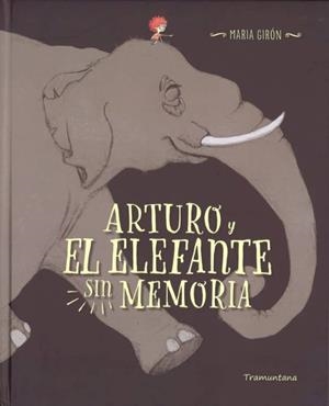 ARTURO Y EL ELEFANTE SIN MEMORIA | 9788416578689 | GIRON FIGEROLA, MARIA | Llibreria Online de Tremp