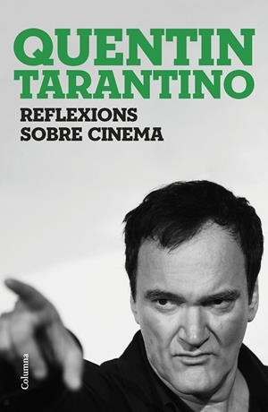 REFLEXIONS SOBRE CINEMA | 9788466430036 | TARANTINO, QUENTIN | Llibreria Online de Tremp