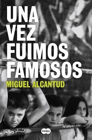 UNA VEZ FUIMOS FAMOSOS | 9788491297338 | ALCANTUD, MIGUEL | Llibreria Online de Tremp