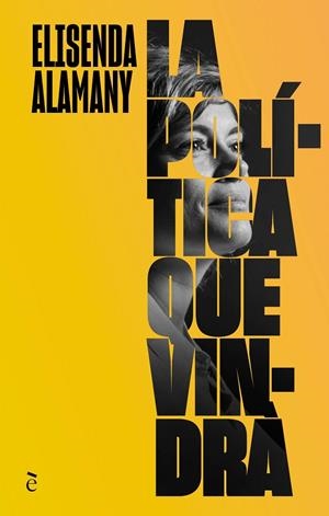 LA POLÍTICA QUE VINDRÀ | 9788441232365 | ALAMANY GUTIÉRREZ, ELISENDA | Llibreria Online de Tremp