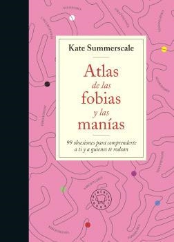 ATLAS DE LAS FOBIAS Y LAS MANÍAS | 9788419172914 | SUMMERSCALE, KATE