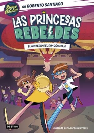 LAS PRINCESAS REBELDES 4. EL MISTERIO DEL DRAGÓN ROJO | 9788408268000 | SANTIAGO, ROBERTO | Llibreria Online de Tremp