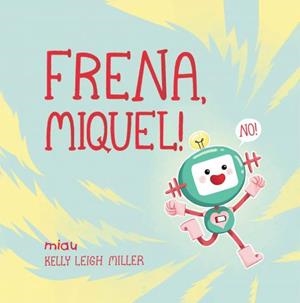 FRENA, MIQUEL! | 9788418749148 | LEIGH MILLER, KELLY | Llibreria Online de Tremp