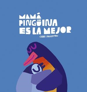 MAMÁ PINGÜINA ES LA MEJOR | 9788419253637 | HAUGHTON, CHRIS | Llibreria Online de Tremp