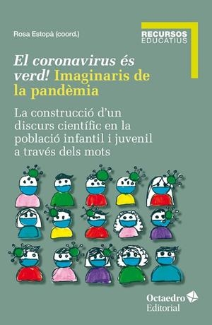 EL CORONAVIRUS ÉS VERD! IMAGINARIS DE LA PANDÈMIA | 9788419506405 | ESTOPÀ, ROSA | Llibreria Online de Tremp