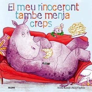 EL MEU RINOCERONT TAMBÉ MENJA CREPS | 9788419499448 | KEMP, ANNA/OGILVIE, SARA | Llibreria Online de Tremp