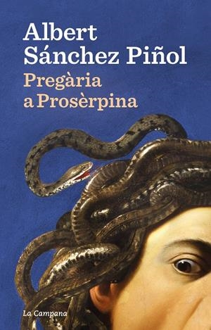 PREGÀRIA A PROSÈRPINA | 9788418226922 | SÁNCHEZ PIÑOL, ALBERT | Llibreria Online de Tremp