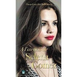 A L'ATENCIÓ DE SELENA GOMEZ | 9788418849633 | GONZÁLEZ BALLESTEROS, ÒSCAR | Llibreria Online de Tremp