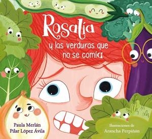 ROSALÍA Y LAS VERDURAS QUE NO SE COMÍA | 9788448864019 | MERLÁN, PAULA/LÓPEZ ÁVILA, PILAR/PERPIÑÁN, ARANCHA | Llibreria Online de Tremp