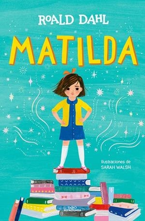 MATILDA. EDICIÓN ILUSTRADA (COLECCIÓN ALFAGUARA CLÁSICOS) | 9788419507280 | DAHL, ROALD | Llibreria Online de Tremp