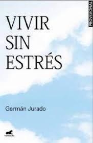 VIVIR SIN ESTRÉS | 9788419248503 | JURADO, GERMÁN