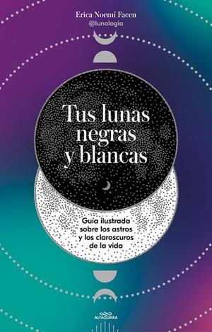 TUS LUNAS NEGRAS Y BLANCAS | 9788419191878 | FACEN (@LUNALOGIA), ERICA NOEMÍ | Llibreria Online de Tremp