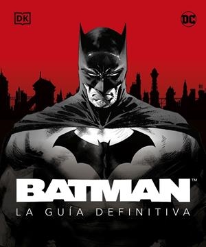 BATMAN. LA GUÍA DEFINITIVA | 9780241620182 | DK | Llibreria Online de Tremp