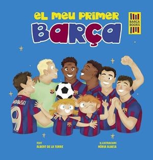 EL MEU PRIMER BARÇA | 9788419430052 | TORRE, ALBERT DE LA/ALBESA, NÚRIA | Llibreria Online de Tremp