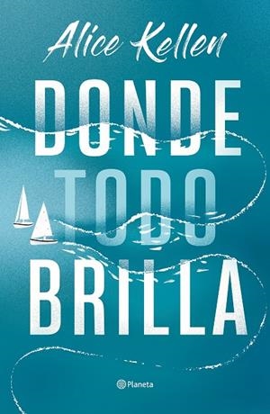 DONDE TODO BRILLA | 9788408269281 | KELLEN, ALICE | Llibreria Online de Tremp