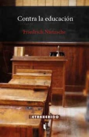 CONTRA LA EDUCACIÓN | 9788412666519 | NIETZSCHE, FRIEDRICH | Llibreria Online de Tremp