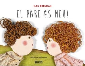 EL PARE ÉS MEU! | 9788490261224 | BRENMAN, ILAN | Llibreria Online de Tremp