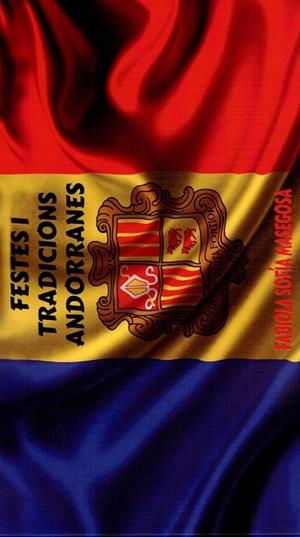 FESTES I TRADICIONS ANDORRANES | 9789992091111 | FABIOLA SOFÍA MASEGOSA | Llibreria Online de Tremp