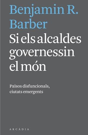 SI ELS ALCALDES GOVERNESSIN EL MÓN | 9788494232732 | BARBER, BENJAMIN R. | Llibreria Online de Tremp