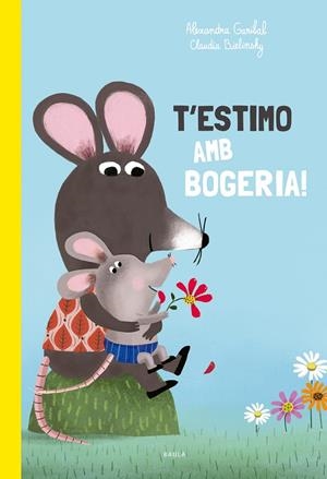 T'ESTIMO AMB BOGERIA! | 9788447949168 | GARIBAL, ALEXANDRA | Llibreria Online de Tremp