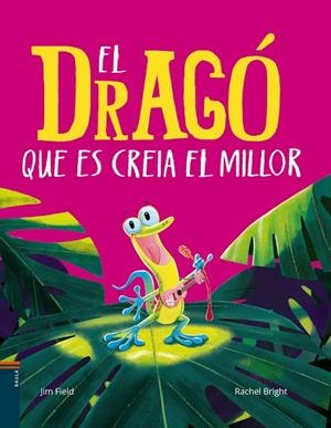 EL DRAGÓ QUE ES CREIA EL MILLOR | 9788447949151 | BRIGHT, RACHEL | Llibreria Online de Tremp
