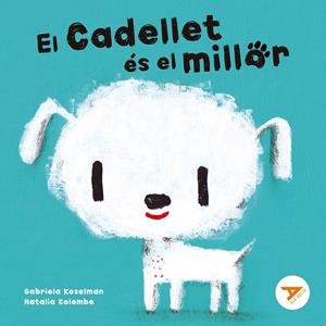 EL CADELLET ÉS EL MILLOR | 9788447949274 | KESELMAN, GABRIELA | Llibreria Online de Tremp