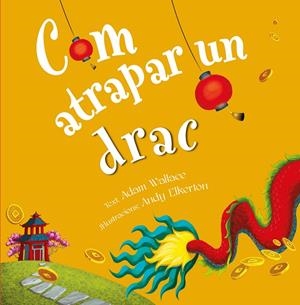 COM ATRAPAR A UN DRAC | 9788491456353 | WALLACE, ADAM | Llibreria Online de Tremp