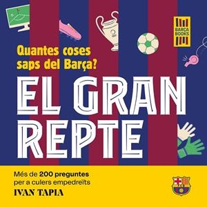 EL GRAN REPTE. QUANTES COSES SAPS DEL BARÇA? | 9788419430090 | TAPIA, IVAN | Llibreria Online de Tremp