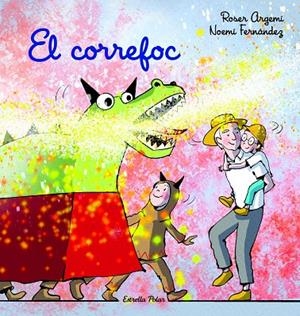 EL CORREFOC | 9788413894737 | ARGEMÍ, ROSER/FERNÁNDEZ SELVA, NOEMÍ | Llibreria Online de Tremp