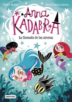 ANNA KADABRA 10. LA LLAMADA DE LAS SIRENAS | 9788408260097 | MAÑAS, PEDRO/SIERRA LISTÓN, DAVID | Llibreria Online de Tremp