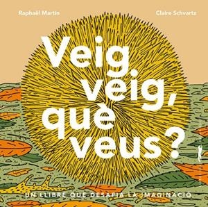 VEIG VEIG, QUÈ VEUS? | 9788412570564 | MARTIN, RAPHAËL | Llibreria Online de Tremp