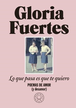 LO QUE PASA ES QUE TE QUIERO | 9788419172860 | FUERTES, GLORIA | Llibreria Online de Tremp
