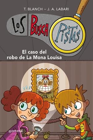 EL CASO DEL ROBO DE LA MONA LOUISA (SERIE LOS BUSCAPISTAS 3) | 9788490430040 | BLANCH, TERESA/LABARI, JOSÉ ÁNGEL | Llibreria Online de Tremp