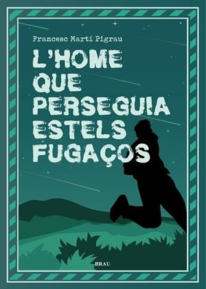L'HOME QUE PERSEGUIA ESTELS FUGAÇOS | 9788418096518 | MARTÍ PIGRAU, FRANCESC | Llibreria Online de Tremp