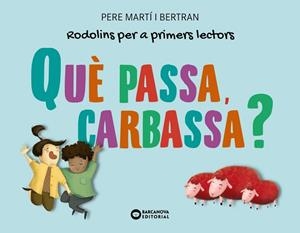 QUÈ PASSA, CARBASSA? | 9788448955724 | MARTÍ I BERTRAN, PERE | Llibreria Online de Tremp