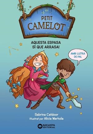 PETIT CAMELOT. AQUESTA ESPASA SÍ QUE ARRASA! | 9788448959647 | CATDOOR, SABRINA | Llibreria Online de Tremp