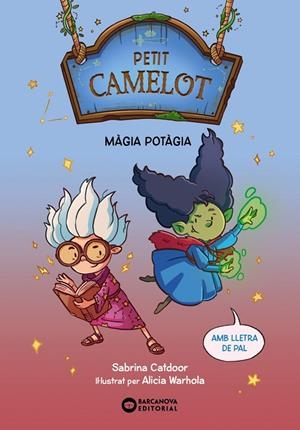 PETIT CAMELOT. MÀGIA POTÀGIA | 9788448959661 | CATDOOR, SABRINA | Llibreria Online de Tremp
